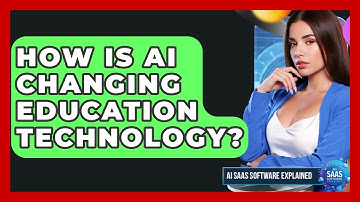 How Is AI Changing Education Technology? - AI SaaS Software Explained