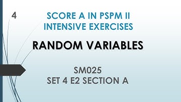 Random Variables SM025 SET 4 E2 (A) - SCORE A in PSPM II
