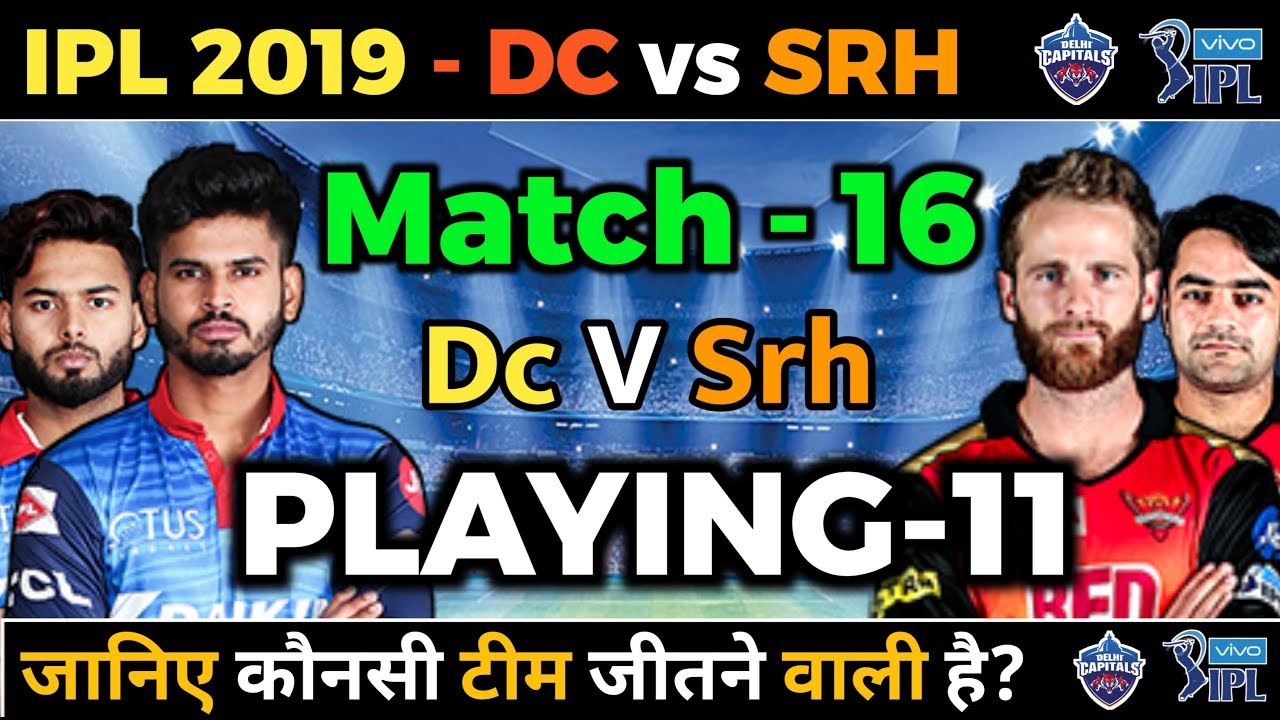 IPL 2019 - DC vs SRH Playing 11 and Match Prediction | Delhi Capitals vs Sunrisers Hyderabad