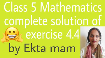 Class 5 Mathematics exercise 4.4 complete solution
