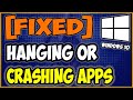 Hanging or crashing apps issue in windows 10
