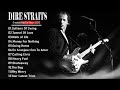 Dire Straits Greatest Hits Full Album - Dire Straits Hist Songs Playlist 2022