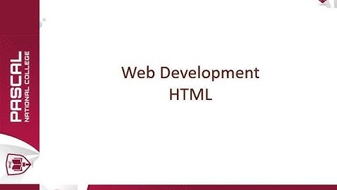 Web Development - Part 1 | HTML Basics (Organized By Pascal National College)