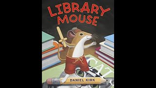 📚 Kids Book Read Aloud : Library Mouse by Daniel Kirk