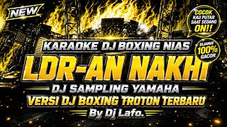 DJ BOXING KARAOKE 'LDR-AN NAKHI' || LAGU NIAS VERSI DJ REMIX KARAOKE - by DJ LAFO