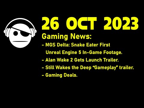 Gaming News | MGS Delta | Alan Wake 2 | Still Wakes the Deep | Deals | 26 OCT 2023