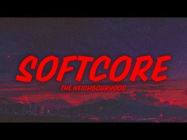 The Neighbourhood - Softcore (sped up + lyrics)