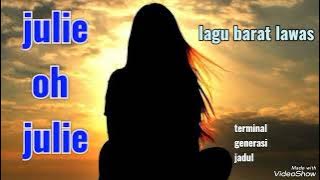 Julie oh Julie _ lagu barat nostalgia penyemangat kerja  #terminalgenerasijadul #