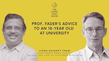 Advice to an 18-year Old at University - Prof. Peter Fader | The Super CMO Show (#002)