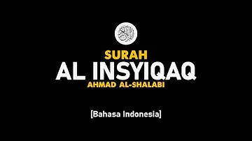 Surah Al Insyiqaq - Ahmad Al-Shalabi [ 084 ] I Bacaan Quran Merdu .