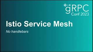 The Security Evolution of gRPC Services in the Mesh   Amim Knabben, VMware