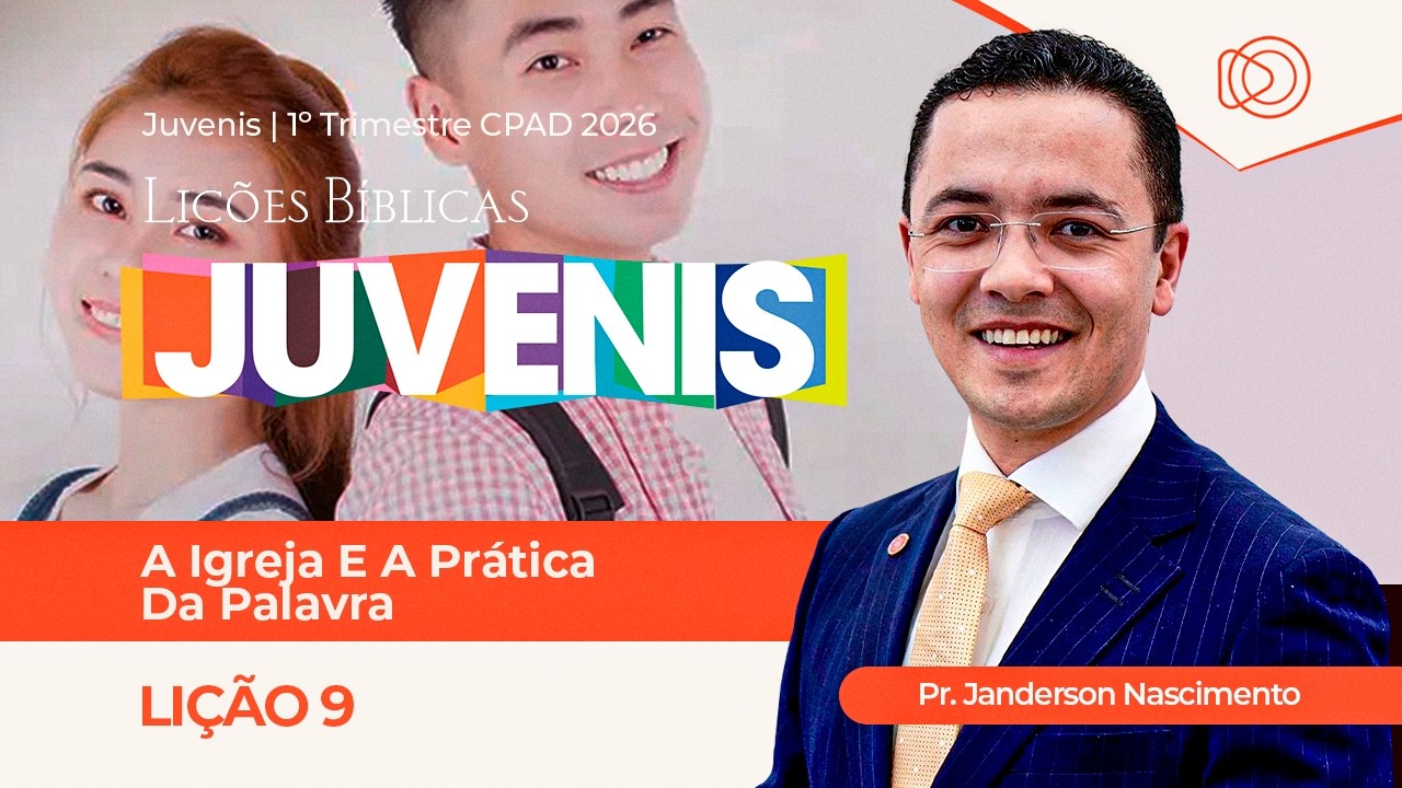 EBD Lição 9 A Igreja e a Prática da Palavra - Aula dos Juvenis CPAD 1º Trimestre 2026
