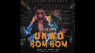 Sllow Bobo Ft. Pardon C – Ukwu Bom Bom {Audio}
