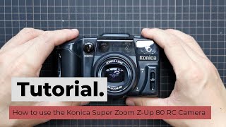 How to use the Konica Super Zoom Z-Up 80 RC Camera