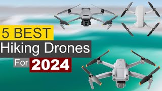 Top 5 Best Drone For Hiking In 2024 ! | 5 best drone in 2024 for your hiking experience