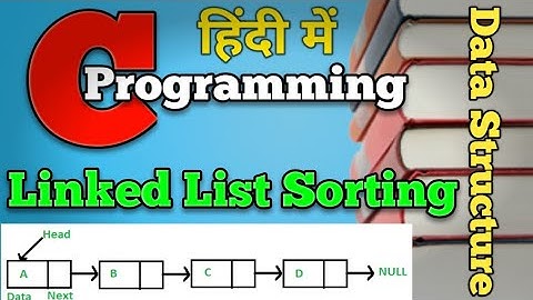 Linked List Sorting implementation in C | Linked List Sorting Ascending  Descending | Data Structure