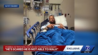 'He's scared he is not able to walk': Stabbing victim's family says he has to undergo surgery