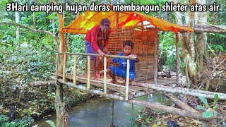 Download Lagu 3Hari camping hujan deras membangun shelter megah atas air yang nyaman MP3