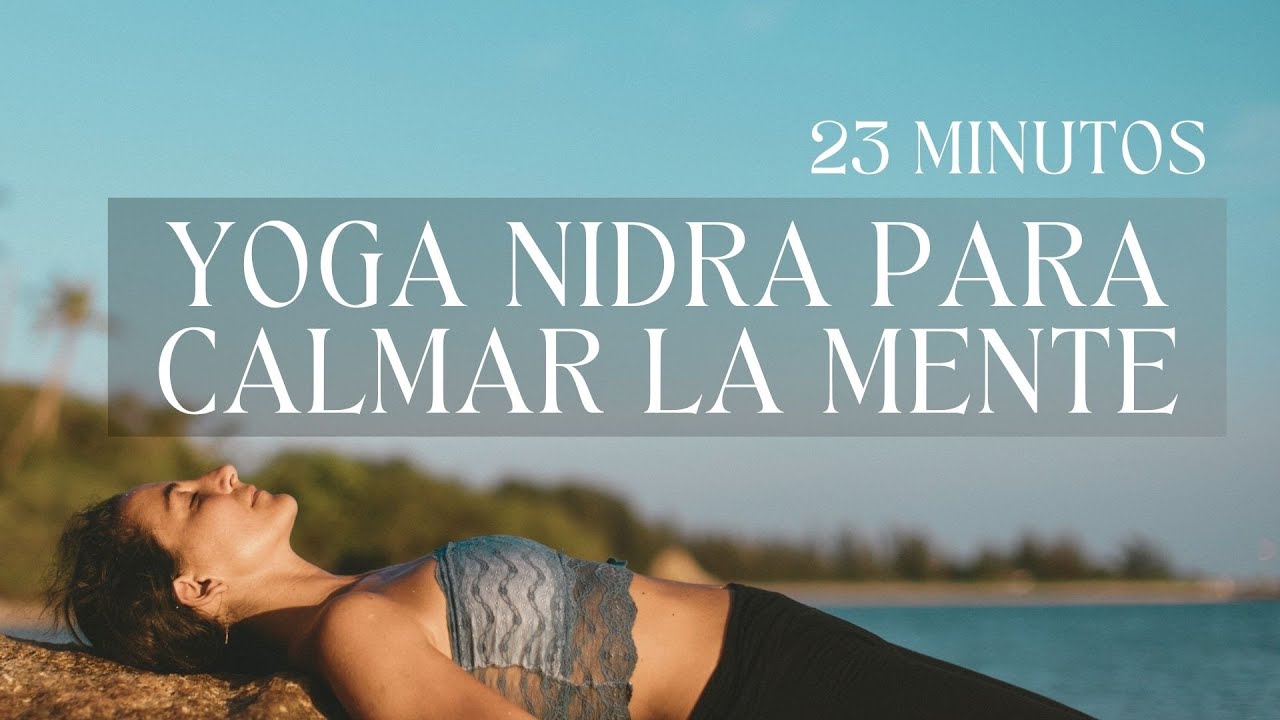 Yoga NIDRA para CALMAR la mente en 23 MIN - YouTube