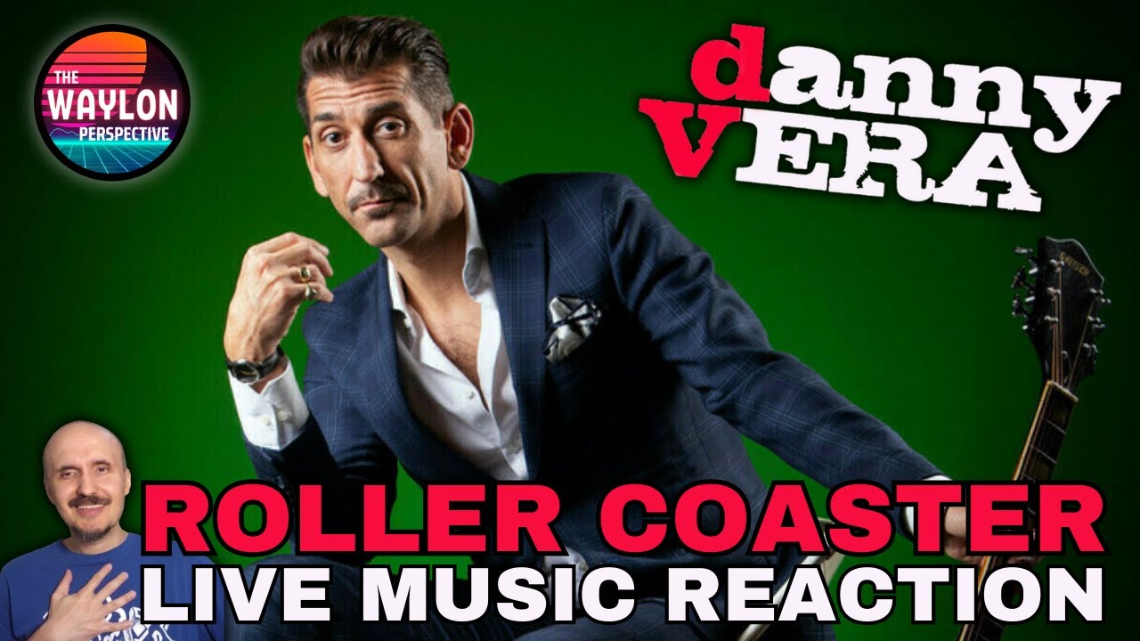FIRST TIME REACTION TO Danny Vera - Roller Coaster | LIVE | Danny does