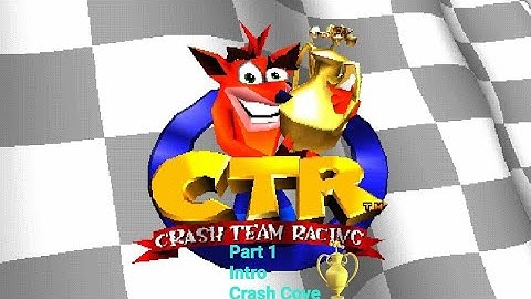 CTR Crash Team Racing Part 1: Intro & Crash Cove (Trophy)