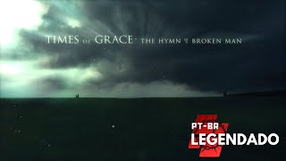 Times of Grace - Hope Remains legendado [pt-br]