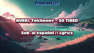 NUEKI x TOLCHONOV - SO TIRED // Sub. al español (Official Lyrics) [ traducción oficial ]