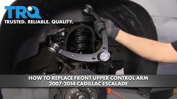 How To Replace Front Upper Control Arm 2007-2014 Cadillac Escalade