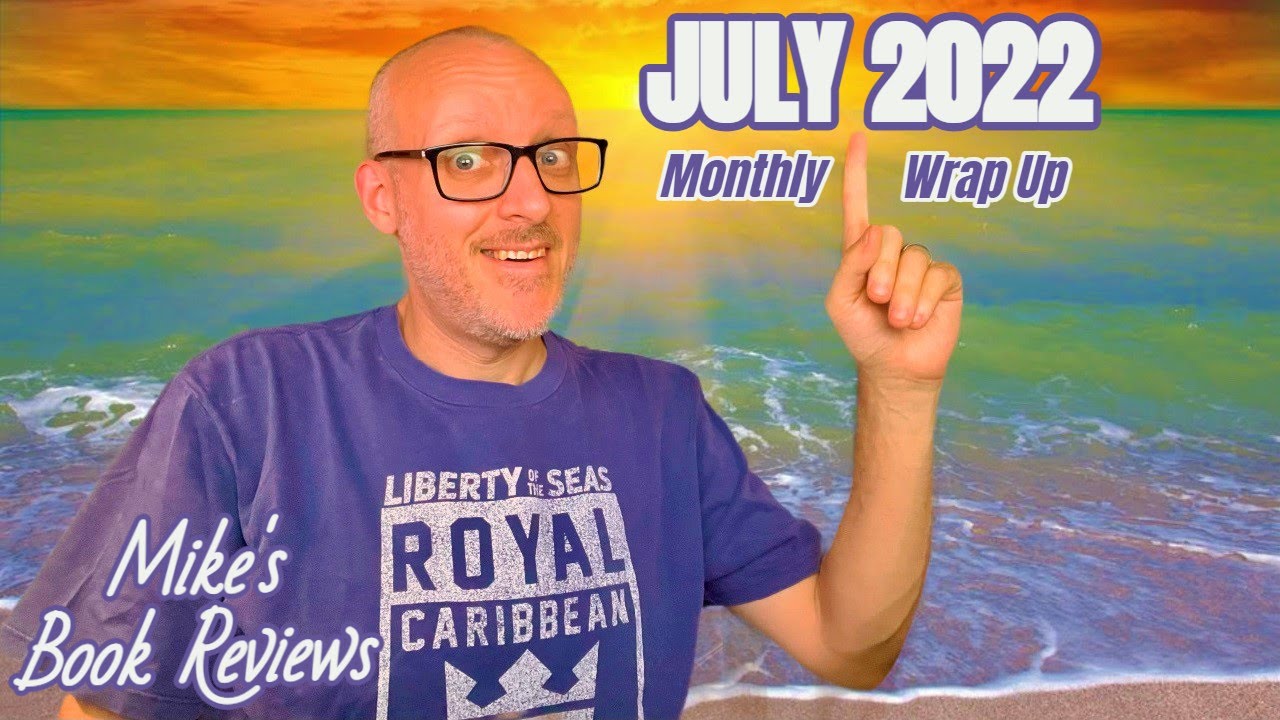 Monthly Wrap Up & Book of the Month: July 2022