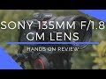 Sony 135mm f1.8 GM Lens Review | A Bokeh Machine