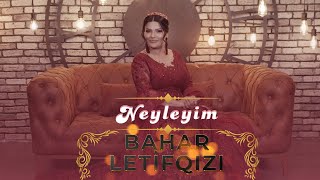Bahar Letifqızı - Neyləyimofficial Music Video
