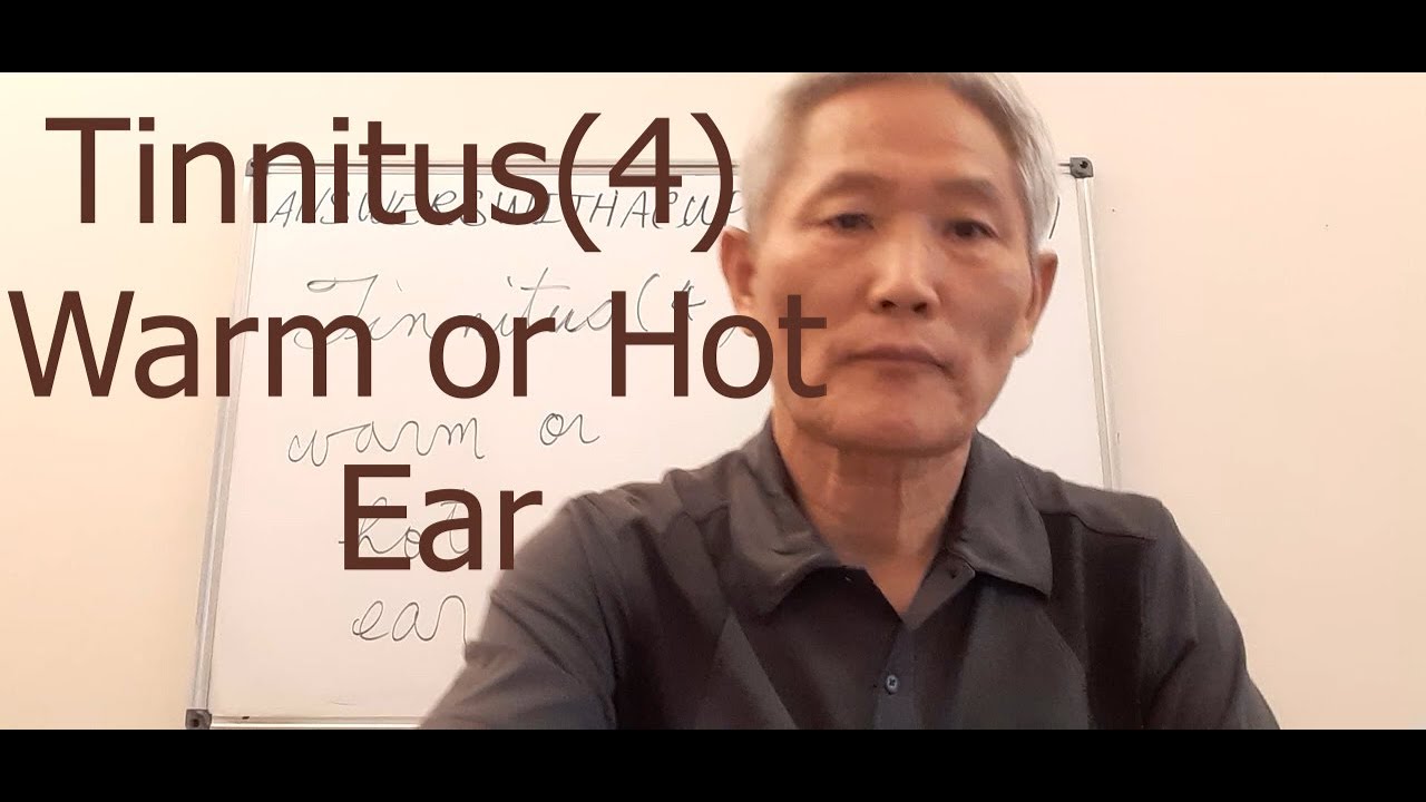 Tinnitus (4) Warm or Hot ear YouTube