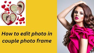 how to edit photo in couple photo frame/photo ko kaisa couple photo frame ma edit karan screenshot 4