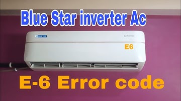 Blue star inverter AC E6 error code