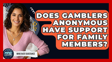 Does Gamblers Anonymous Have Support For Family Members? - Mind Over Substance