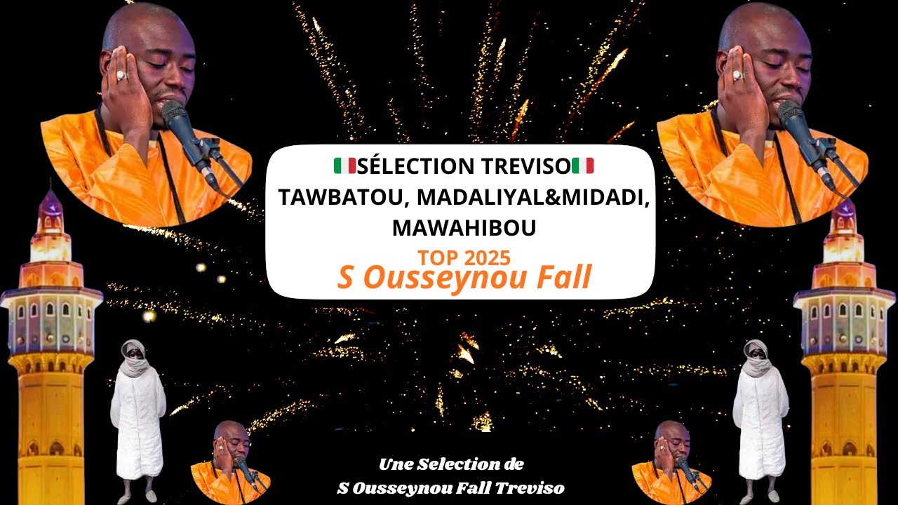 MEILLEURE SELECTION 2025 S OUSSEYNOU FALL KOUREL TREVISO ITALIE | TAWBATOU, MA..,MIDADI & MAWAHIBOU