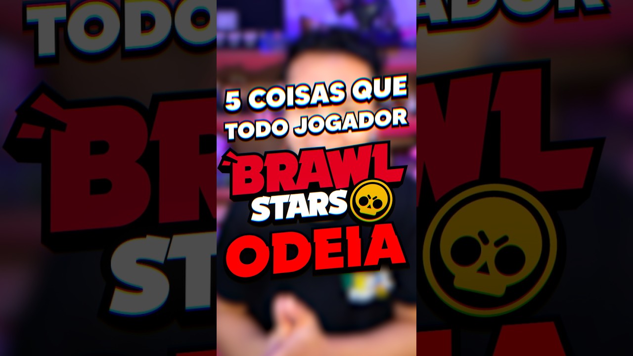 😡 5 COISAS QUE TODO JOGADOR DE BRAWL STARS ODEIA! #shorts #brawlstars