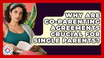 Why Are Co-parenting Agreements Crucial For Single Parents? - Single Parent Support Hub