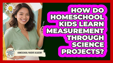 How Do Homeschool Kids Learn Measurement Through Science Projects? - Homeschool Parent Academy