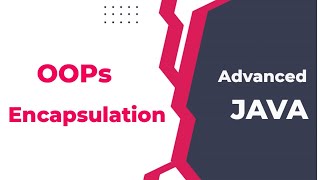 Advanced Java Session 7 - OOPs | Encapsulation