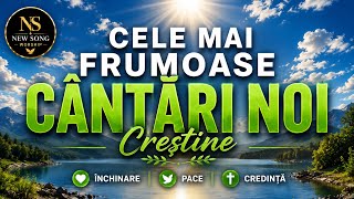 CELE MAI FRUMOASE CÂNTĂRI NOI  | Colaj Worship Creștin | New Song Worship