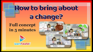 Class 6 Science Changes Around Us - How to Bring About a Change? - LearnFatafat