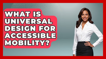 What Is Universal Design For Accessible Mobility? - Your Accessible Health