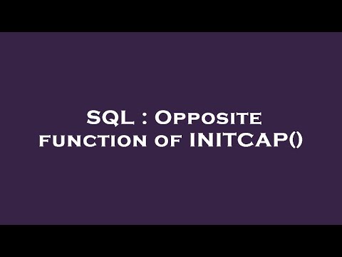 SQL : Opposite function of INITCAP()