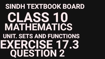 Exercise 17.3 |Question 2 || CLASS 10 MATH || Unit 17. Sets and Functions | SINDH TEXTBOOK BOARD