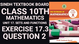 Exercise 17.3 |Question 2 || CLASS 10 MATH || Unit 17. Sets and Functions | SINDH TEXTBOOK BOARD