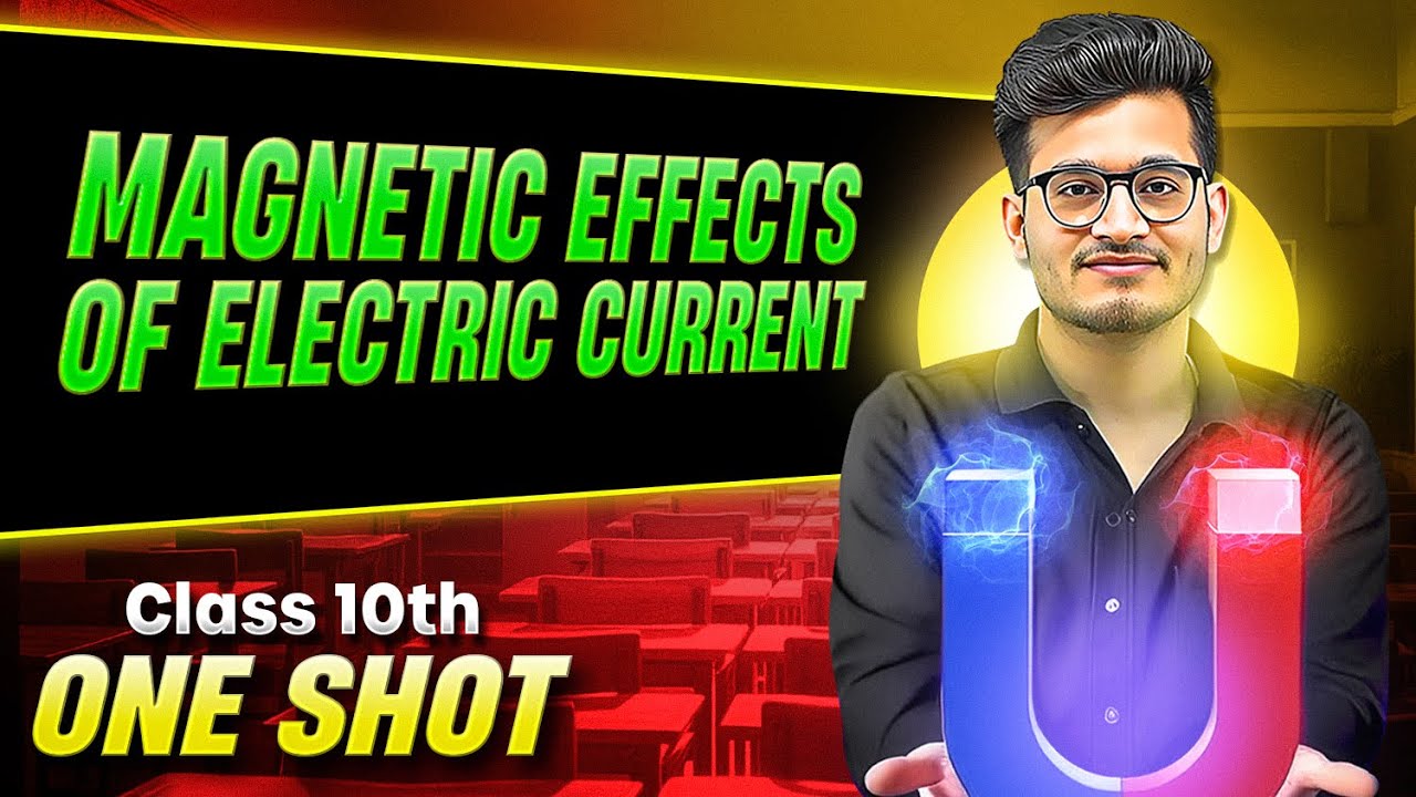 MAGNETIC EFFECTS OF ELECTRIC CURRENT in 1 Shot: Full Chapter (Theory + PYQs) || Class 10th CBSE