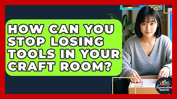How Can You Stop Losing Tools In Your Craft Room? - Your Organization Mentor