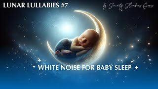 Lunar Lullabies #7: White Noise for Baby Sleep in Celestial Dreams