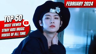 [TOP 50] MOST VIEWED STRAY KIDS MUSIC VIDEOS ON YOUTUBE OF ALL TIME | FEBRUARY 2024